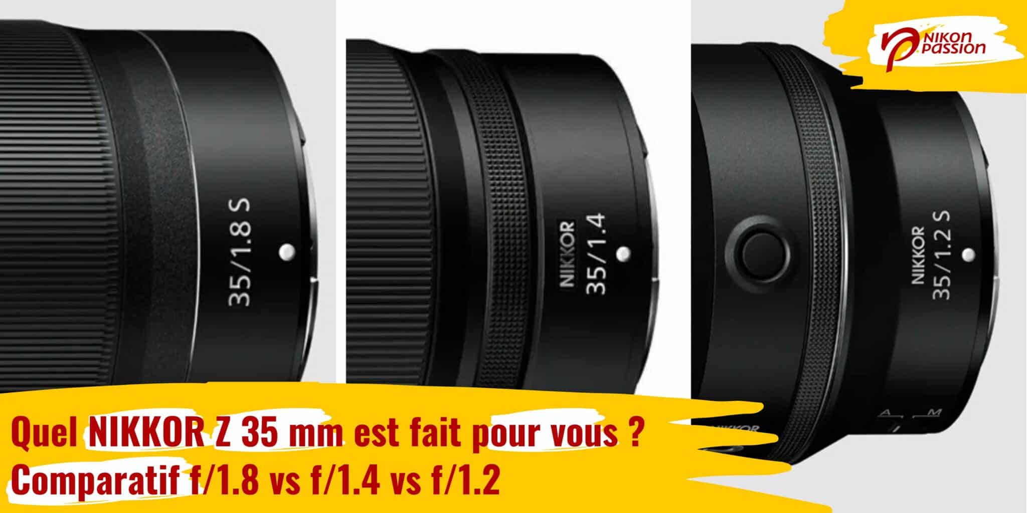 Quel NIKKOR Z 35 mm est fait pour vous ? Comparatif f/1.8 vs f/1.4 vs f/1.2