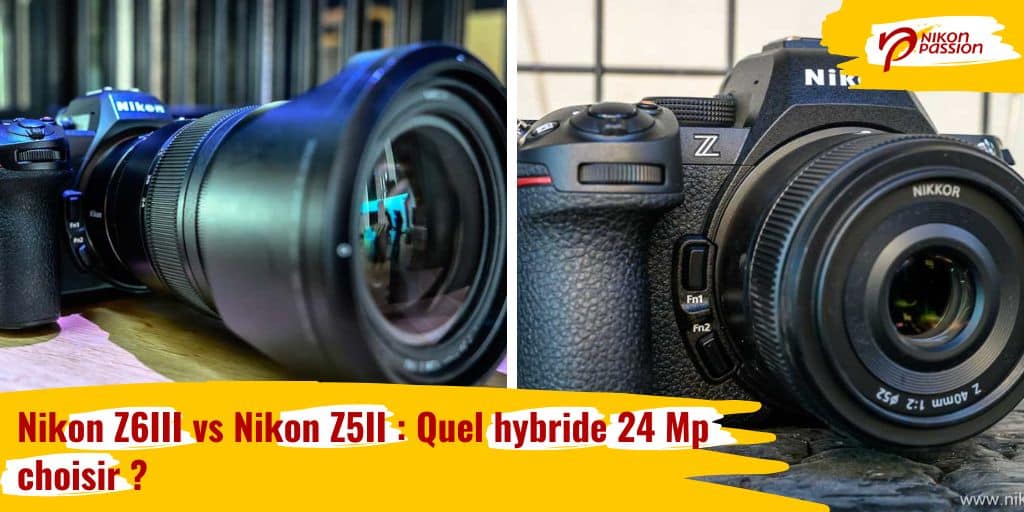 Nikon Z6III vs Nikon Z5II : Quel hybride 24 Mp choisir ?