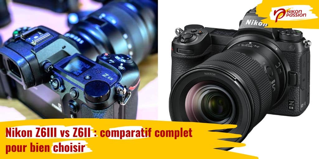Nikon Z6III vs Z6II : comparatif complet pour bien choisir