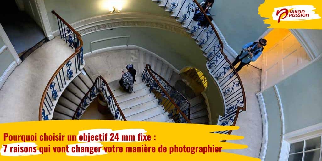 Pourquoi choisir un objectif 24 mm fixe : 7 raisons qui vont changer votre manière de photographier