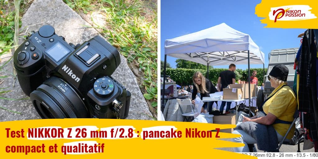 Test NIKKOR Z 26 mm f/2.8 : un pancake Nikon Z compact et qualitatif