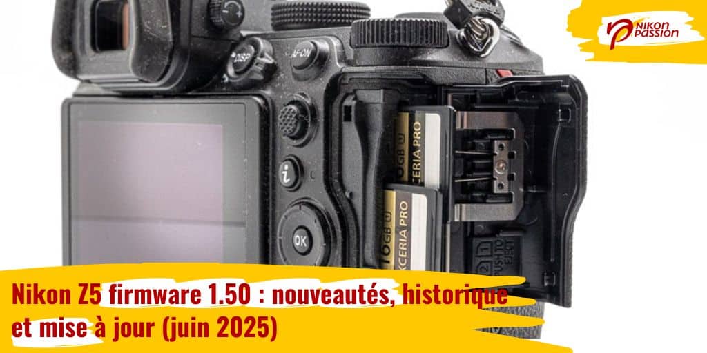 Nikon Z5 firmware 1.50 : nouveautés, historique et mise à jour (juin 2025)