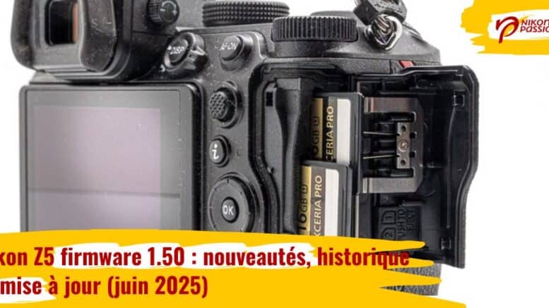 Nikon Z5 firmware 1.50 : nouveautés, historique et mise à jour (juin 2025)