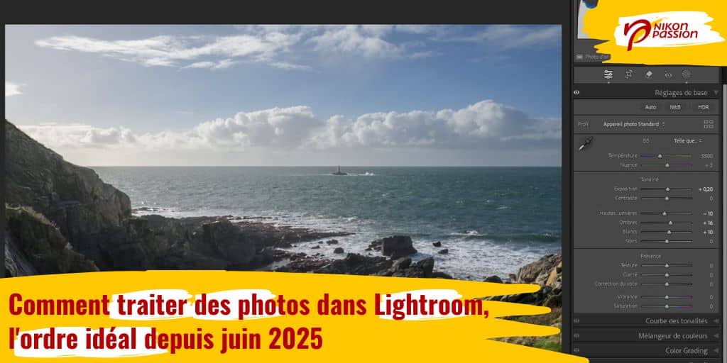 Comment traiter des photos dans Lightroom, l'ordre idéal depuis juin 2025