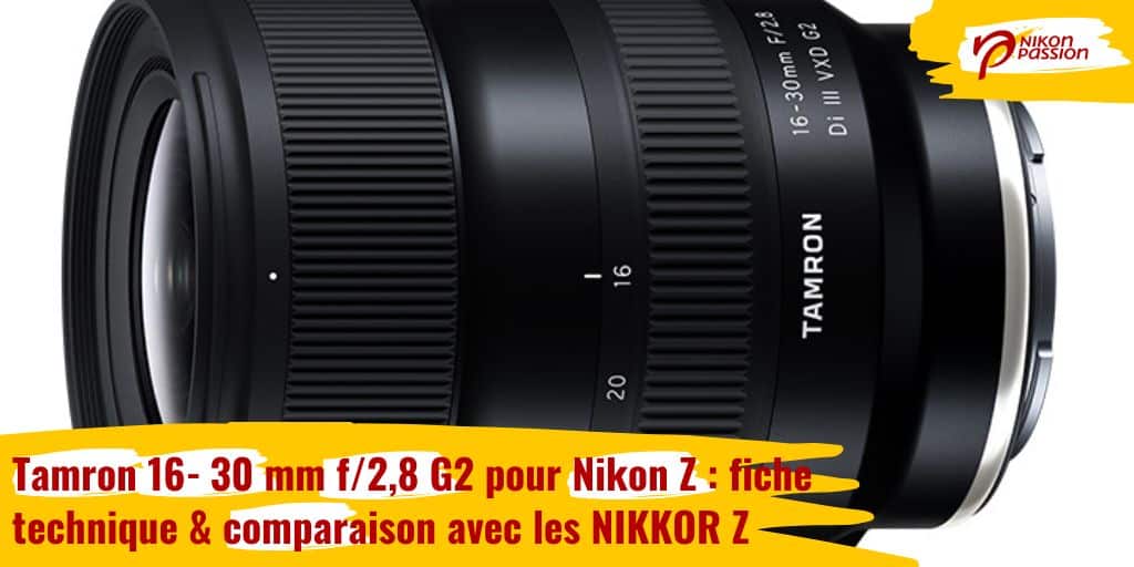 Tamron 16‑30 mm f/2,8 G2 pour Nikon Z : l’ultra grand-angle qui complète le trio lumineux G2