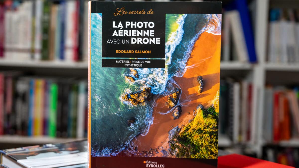Les secrets de la photo aérienne avec un drone - Matériel, prise de vue, esthétique par Edouard Salmon