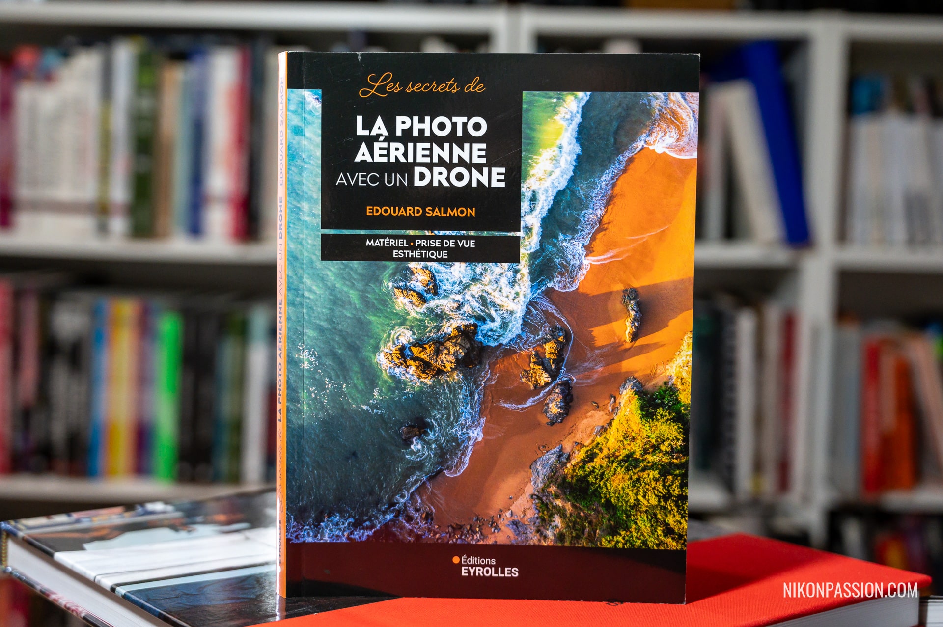 Les secrets de la photo aérienne avec un drone - Matériel, prise de vue, esthétique par Edouard Salmon